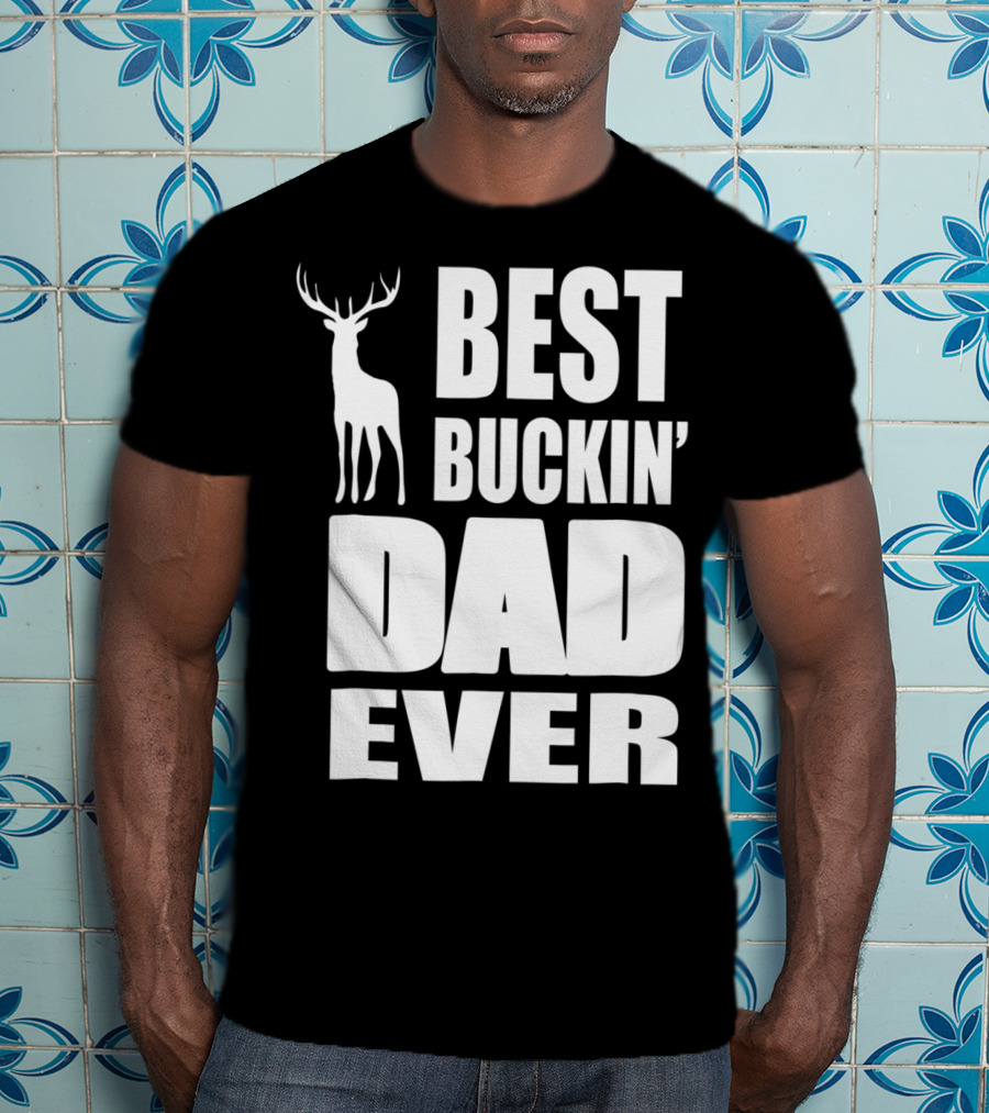 Best Buckin' Dad Ever Deer Hunting Enthusiast T-Shirt