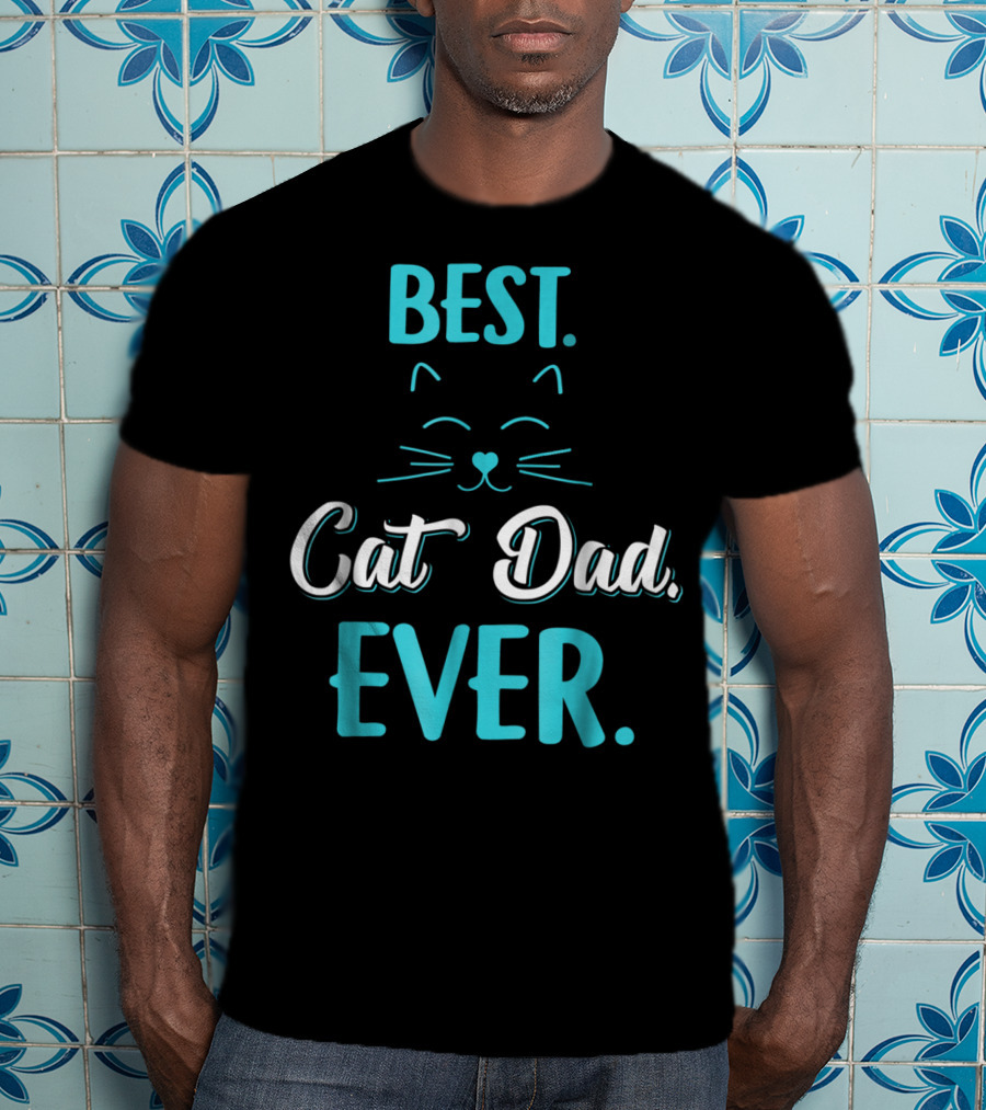 BEST CAT DAD EVER Funny Cat Lover S65 T-Shirt