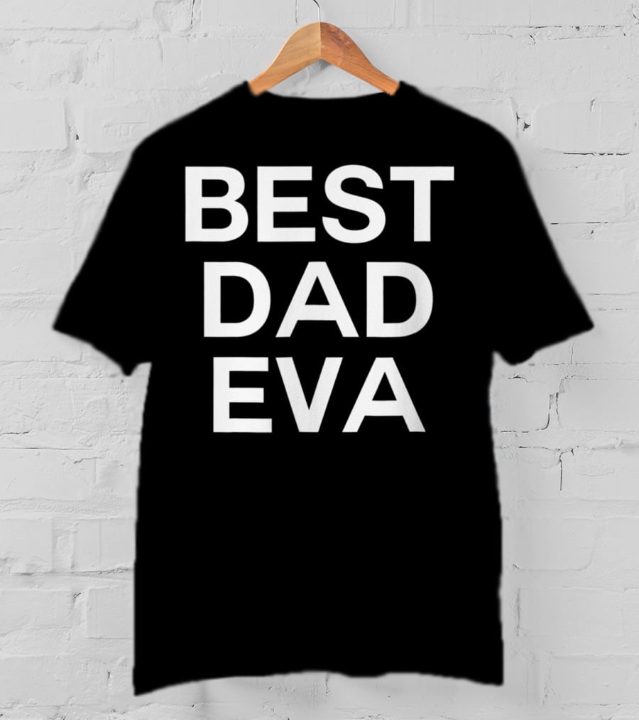 BEST DAD EVA T-Shirt
