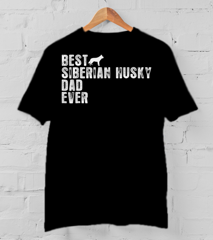 Best Siberian Husky Dad Ever Siberian Husky T-Shirt