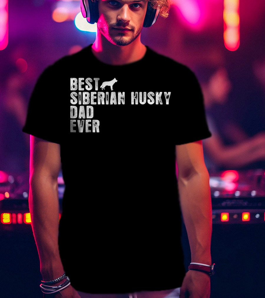 Best Siberian Husky Dad Ever Siberian Husky T-Shirt