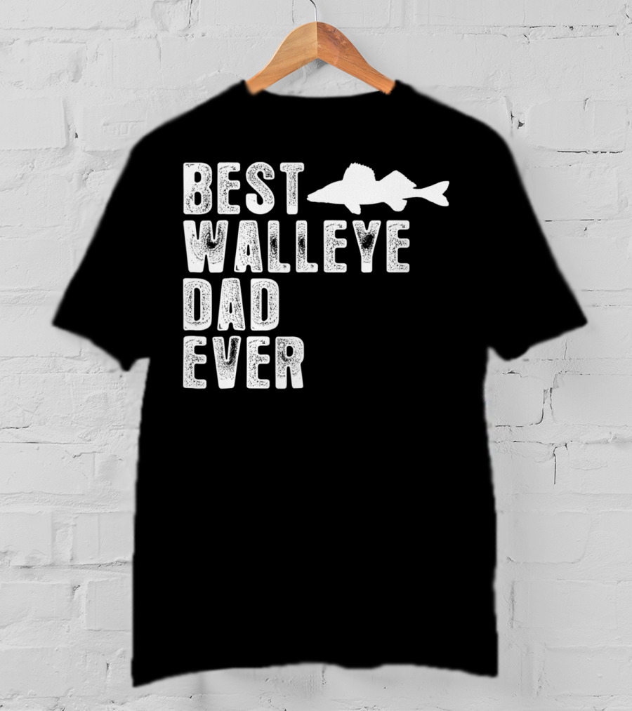 Best Walleye Dad Ever Fishing T-Shirt