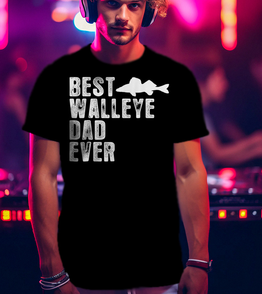 Best Walleye Dad Ever Fishing T-Shirt