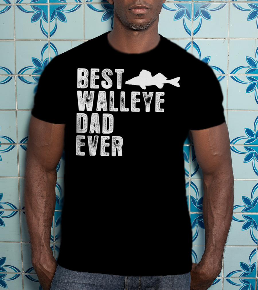 Best Walleye Dad Ever Fishing T-Shirt