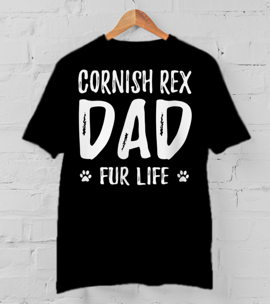 Cornish Rex Cat Dad Fur Life Funny Cat Lover Paws T-Shirt