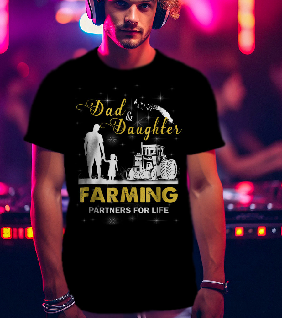 Dad And Daughter Farming Partners For Life Tractor T-Shirt