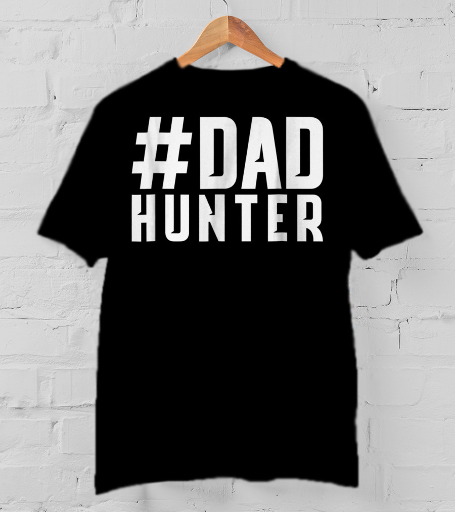 DAD Hunter Funny Daddy Hunting Fishing Father T-Shirt