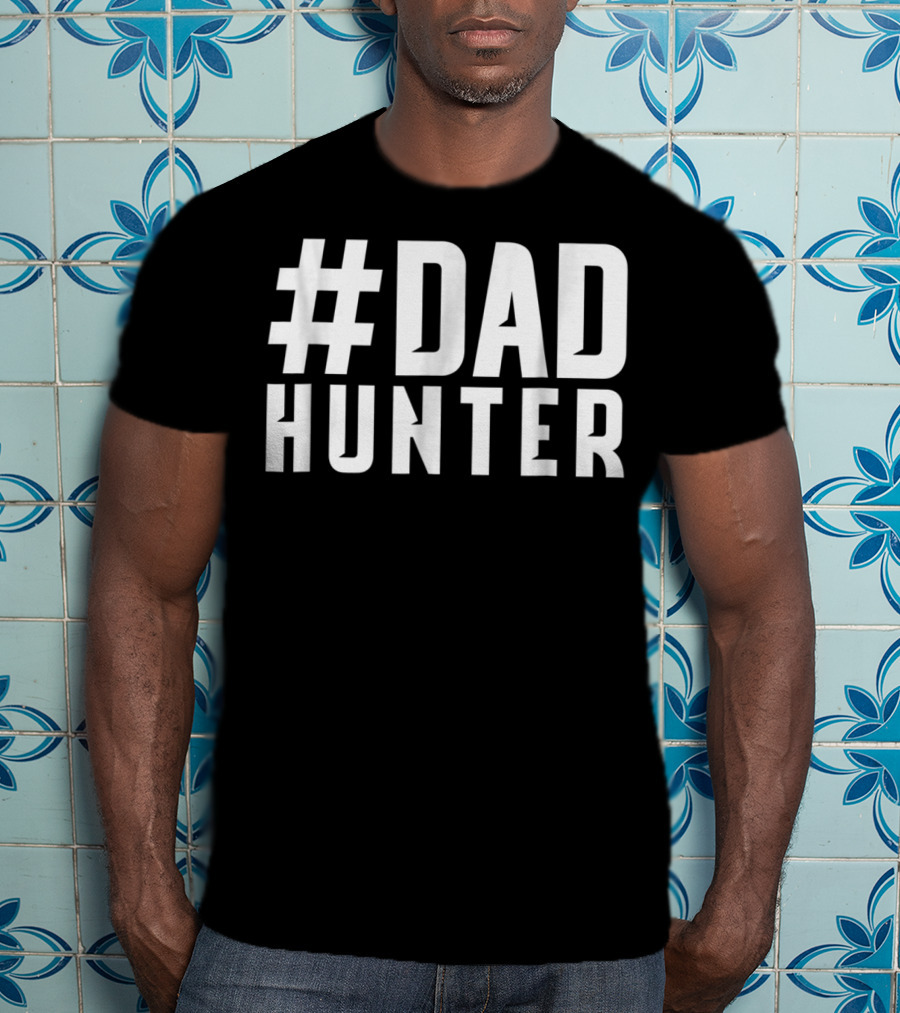 DAD Hunter Funny Daddy Hunting Fishing Father T-Shirt