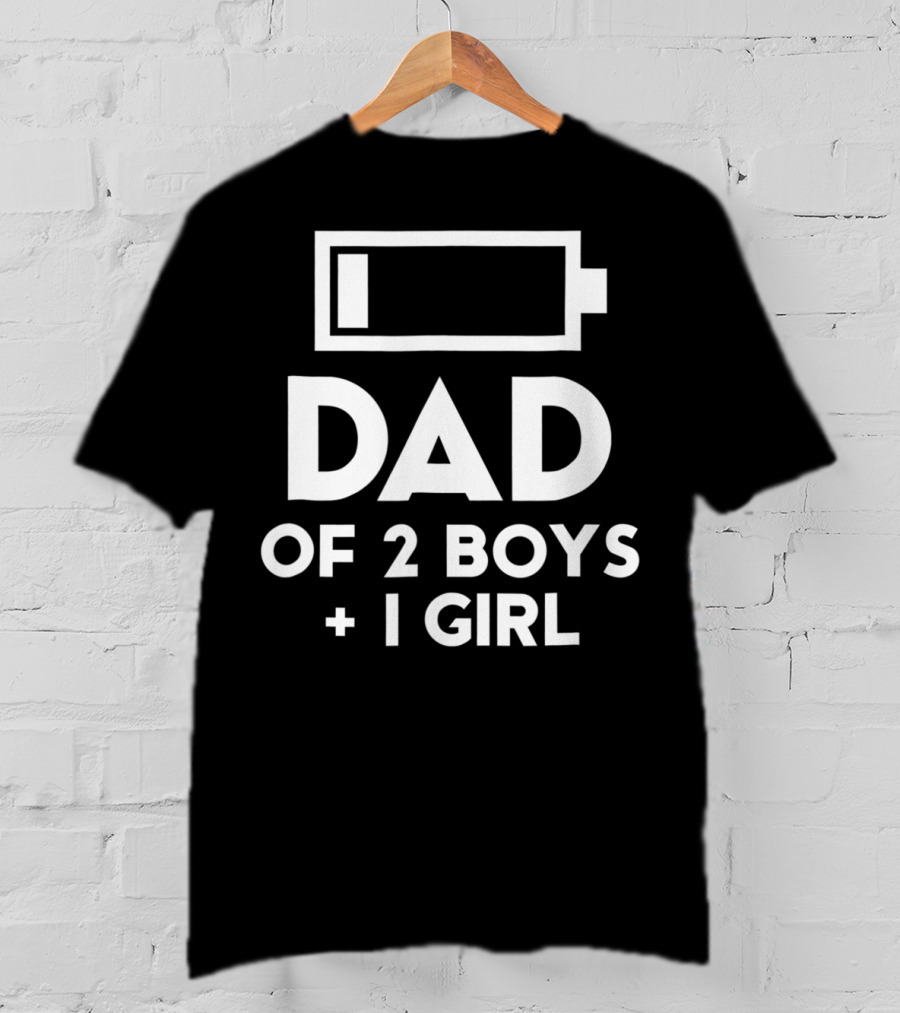 Dad Of 2 Boys 1 Girl Battery Low Fun Gift For Men61 T-Shirt
