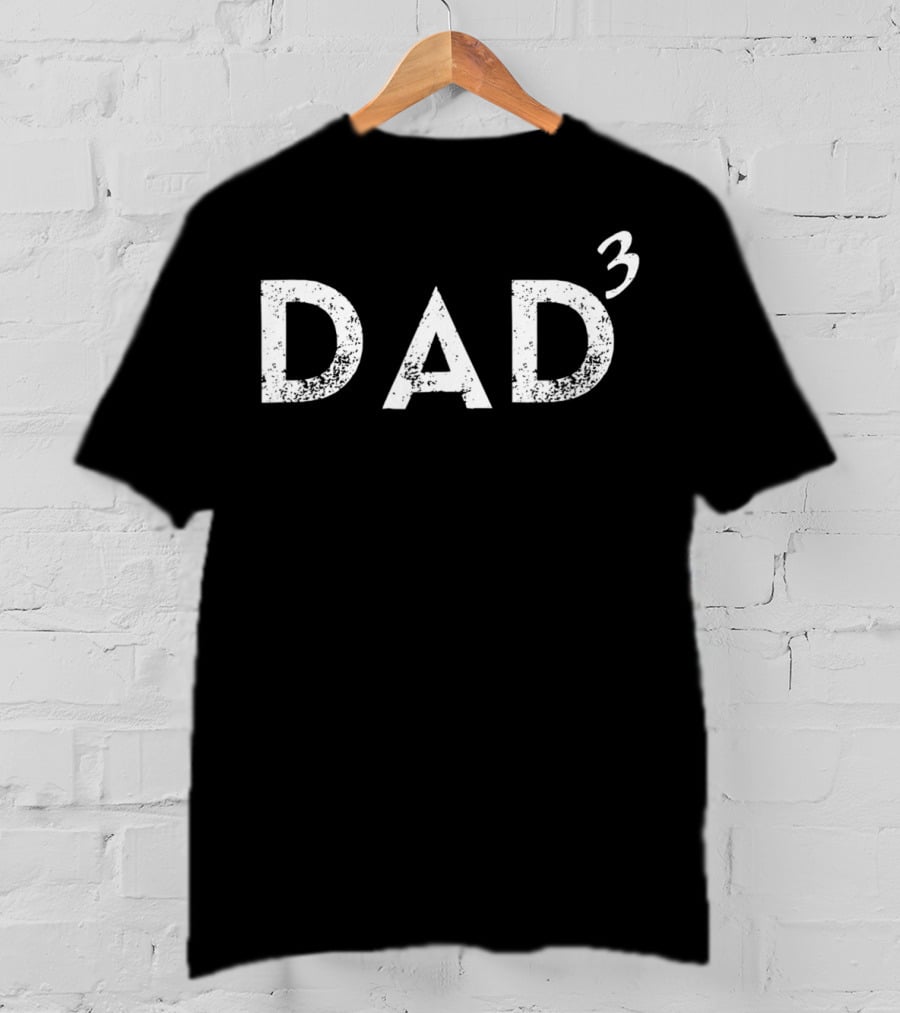 Dad Of 3 Father Of Three Text T-Shirt
