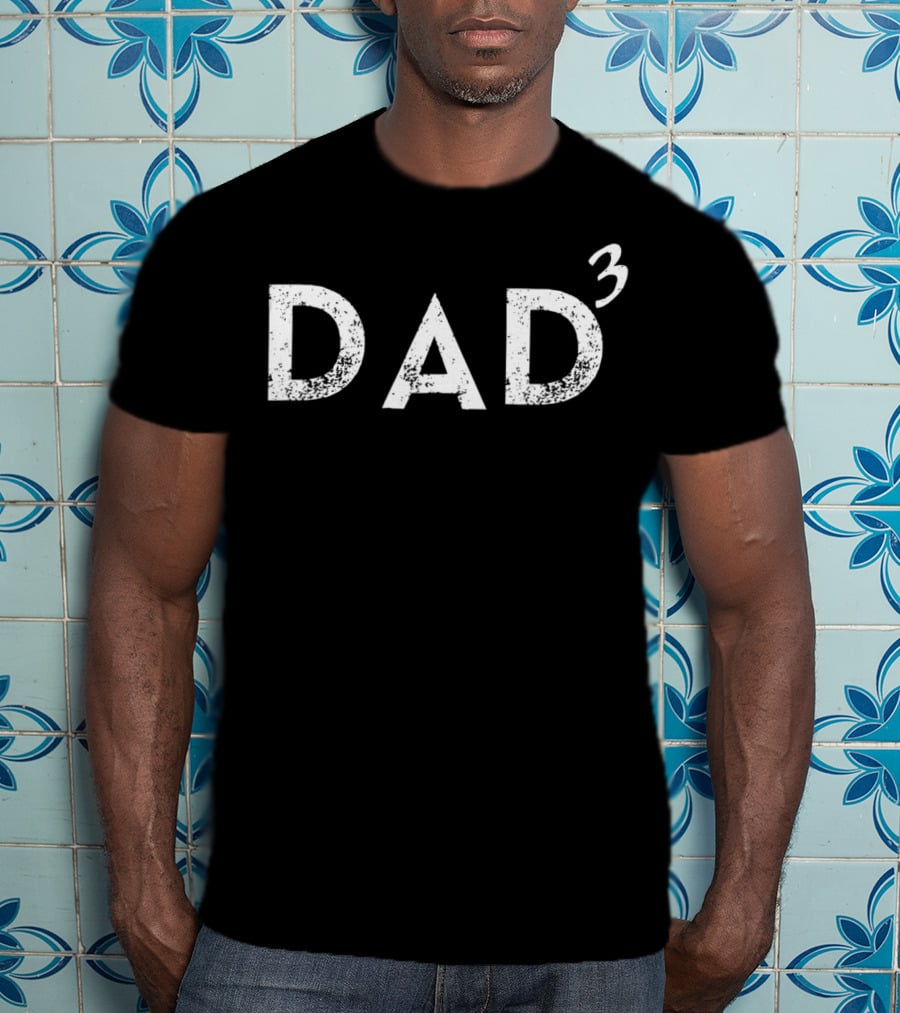 Dad Of 3 Father Of Three Text T-Shirt
