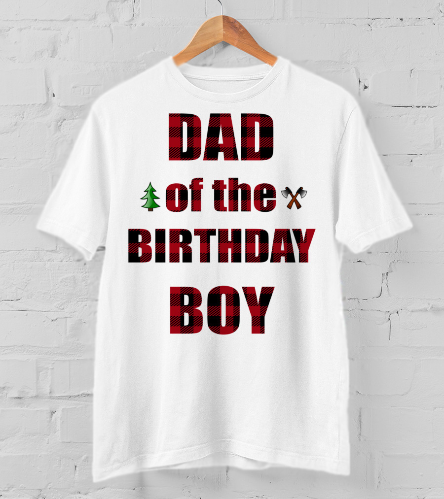 Dad Of The Birthday Boy Tree And Crossed Axes Plaid Lumberjack Birthday Party T-Shirt