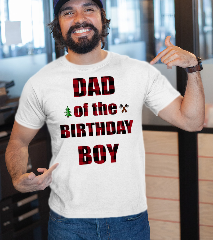 Dad Of The Birthday Boy Tree And Crossed Axes Plaid Lumberjack Birthday Party T-Shirt