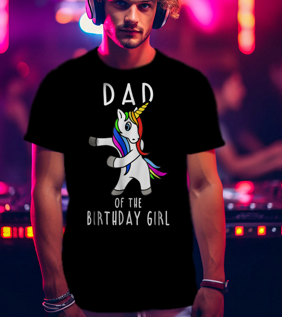 Dad Of The Birthday Girl Flossing Unicorn T-Shirt