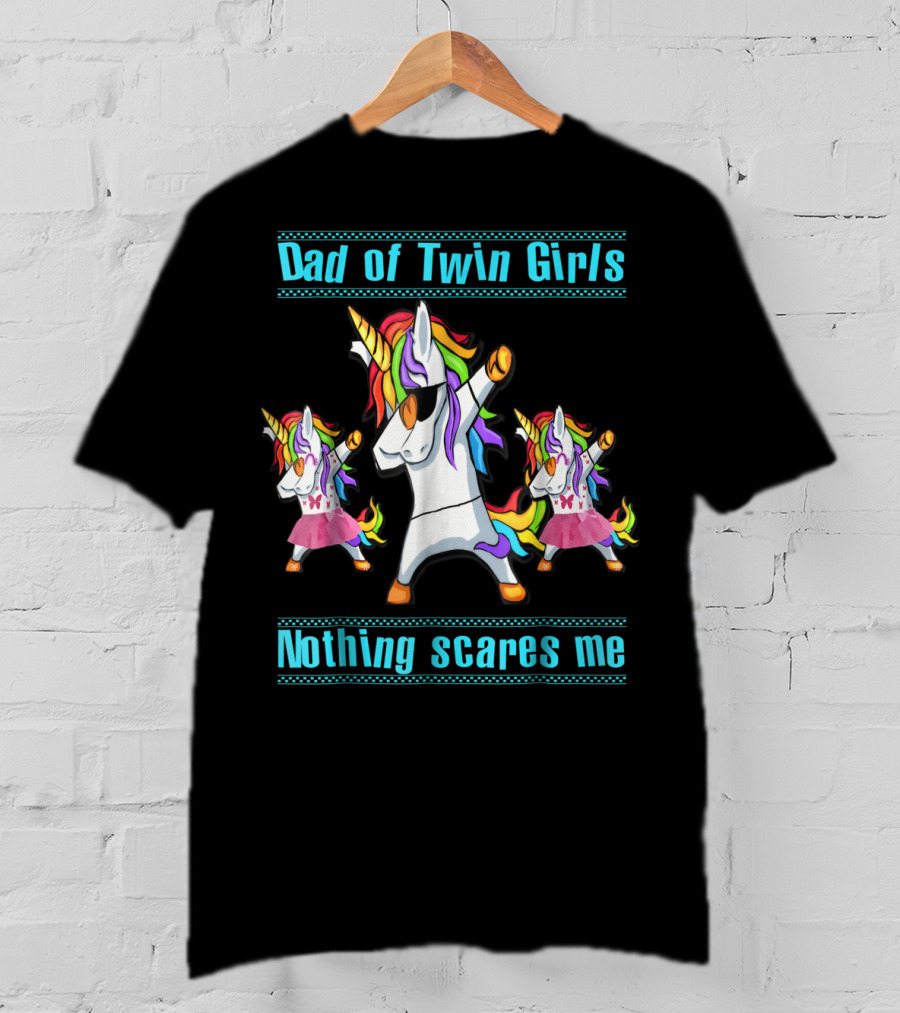 Dad Of Twin Girls Nothing Scares Me Dabbing Unicorn Trio T-Shirt