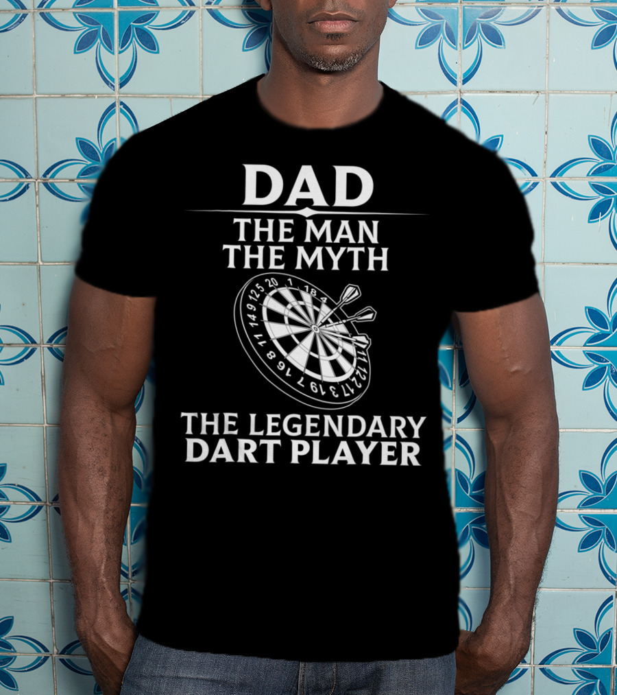 Dad The Man The Myth The Legendary Dart Player T-Shirt