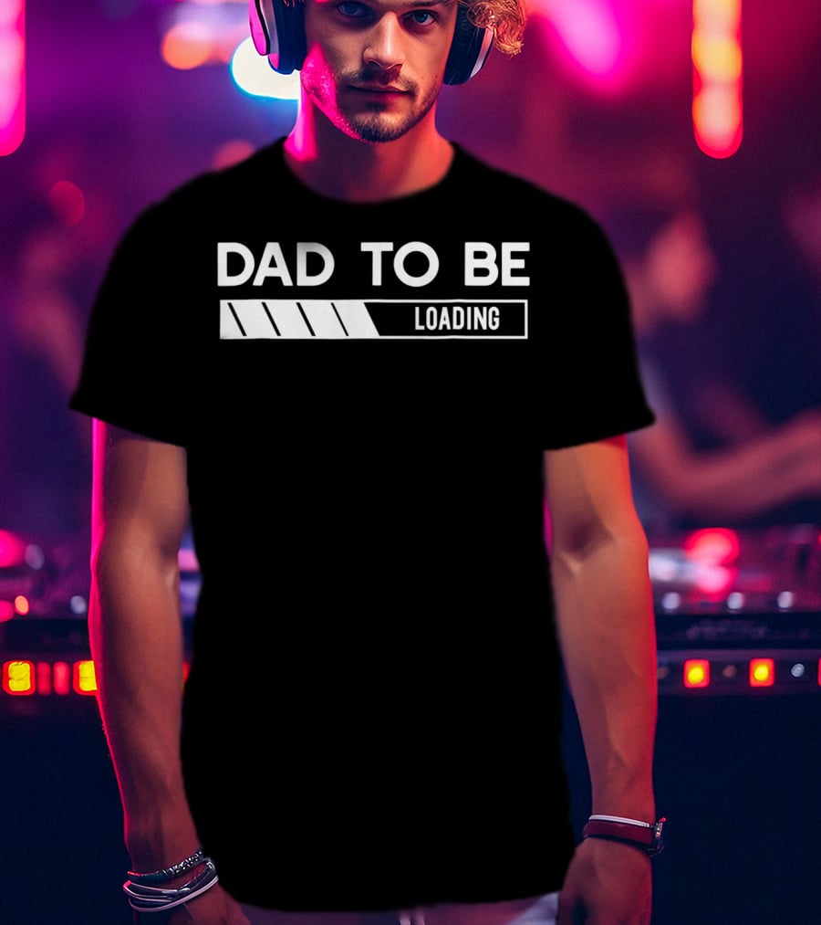 DAD TO BE LOADING Pregnancy Announcement Expecting Father's Journey T-Shirt