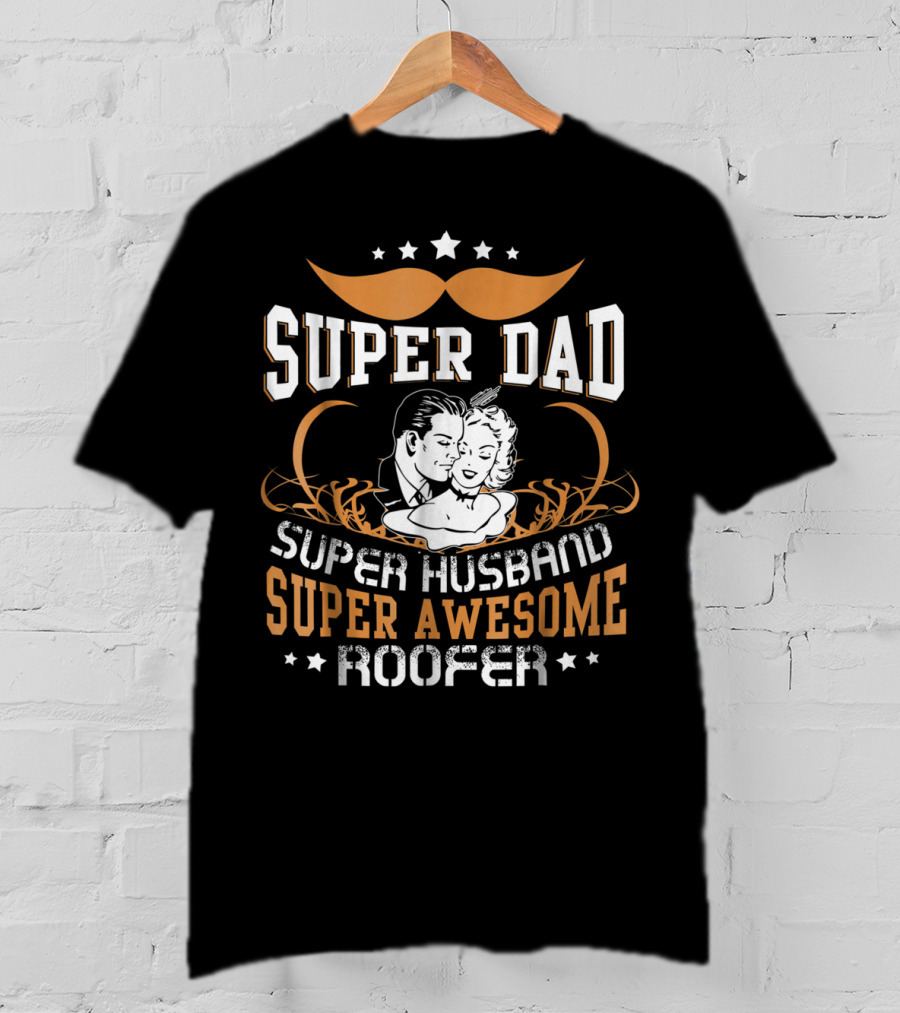 Super Dad Super Husband Super Awesome Roofer T-Shirt