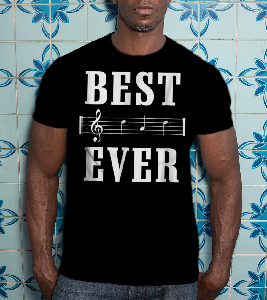 Best Dad Song Ever Tahirt96 Best Ever Musical Notes T-Shirt