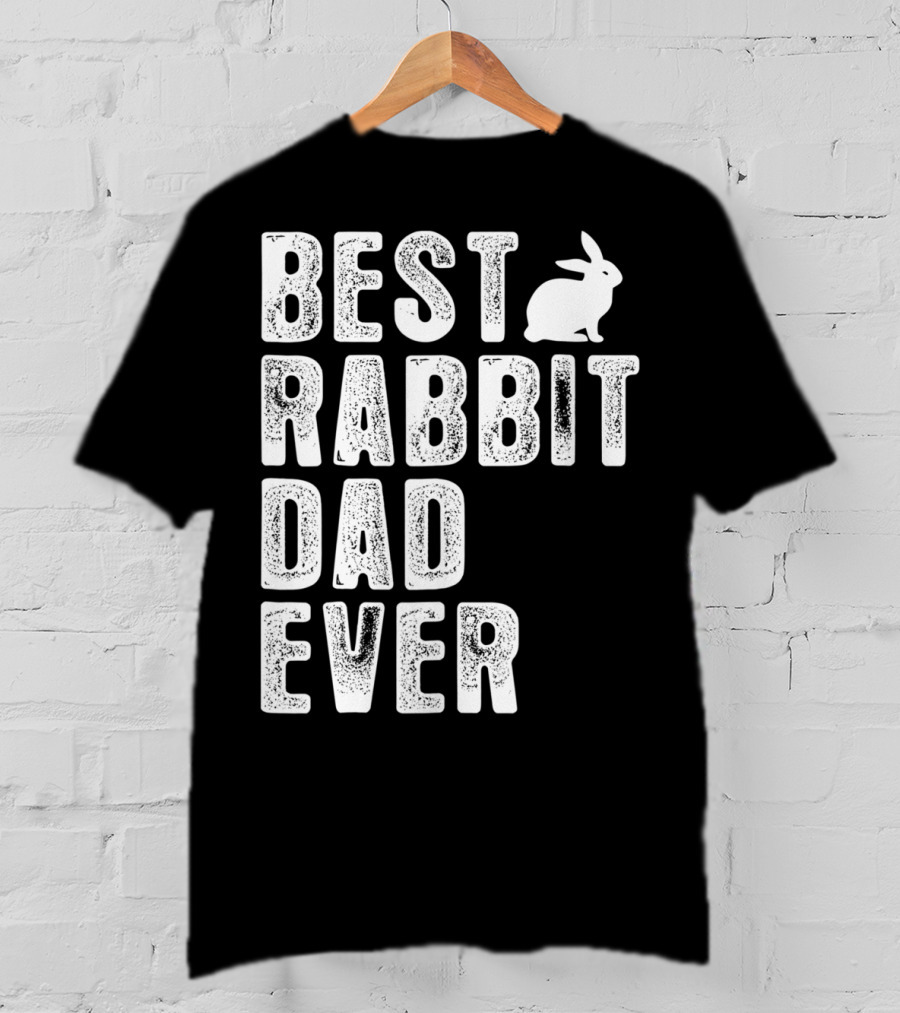 Best Rabbit Dad Ever Rabbit T-Shirt