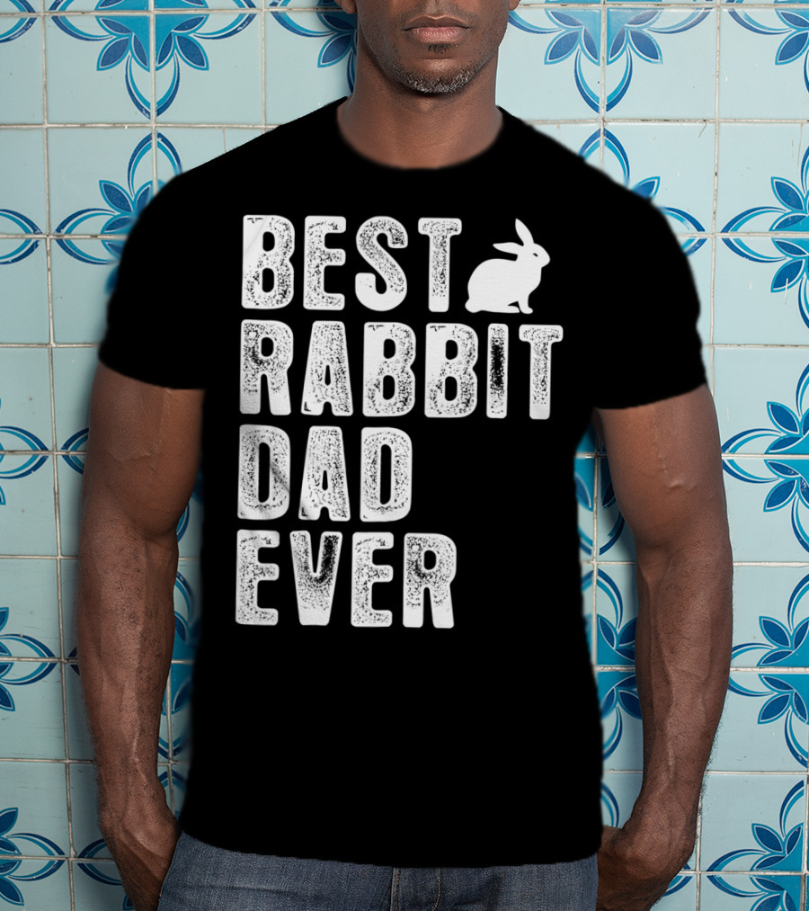 Best Rabbit Dad Ever Rabbit T-Shirt
