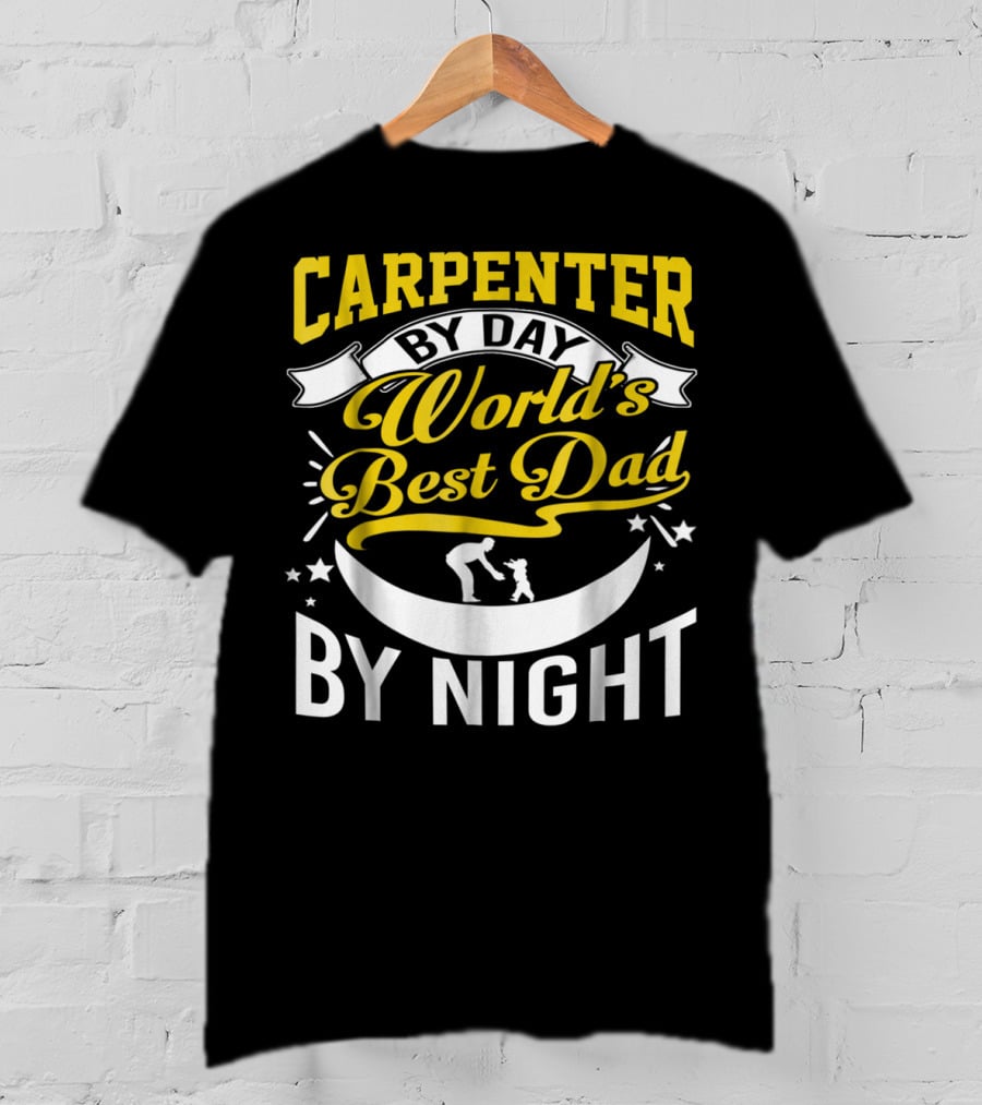 Carpenter By Day World's Best Dad By Night Moon And Stars T-Shirt