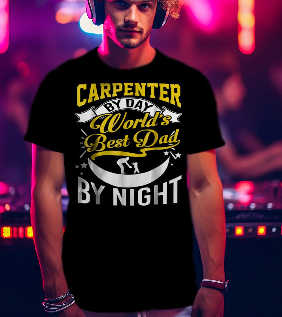 Carpenter By Day World's Best Dad By Night Moon And Stars T-Shirt