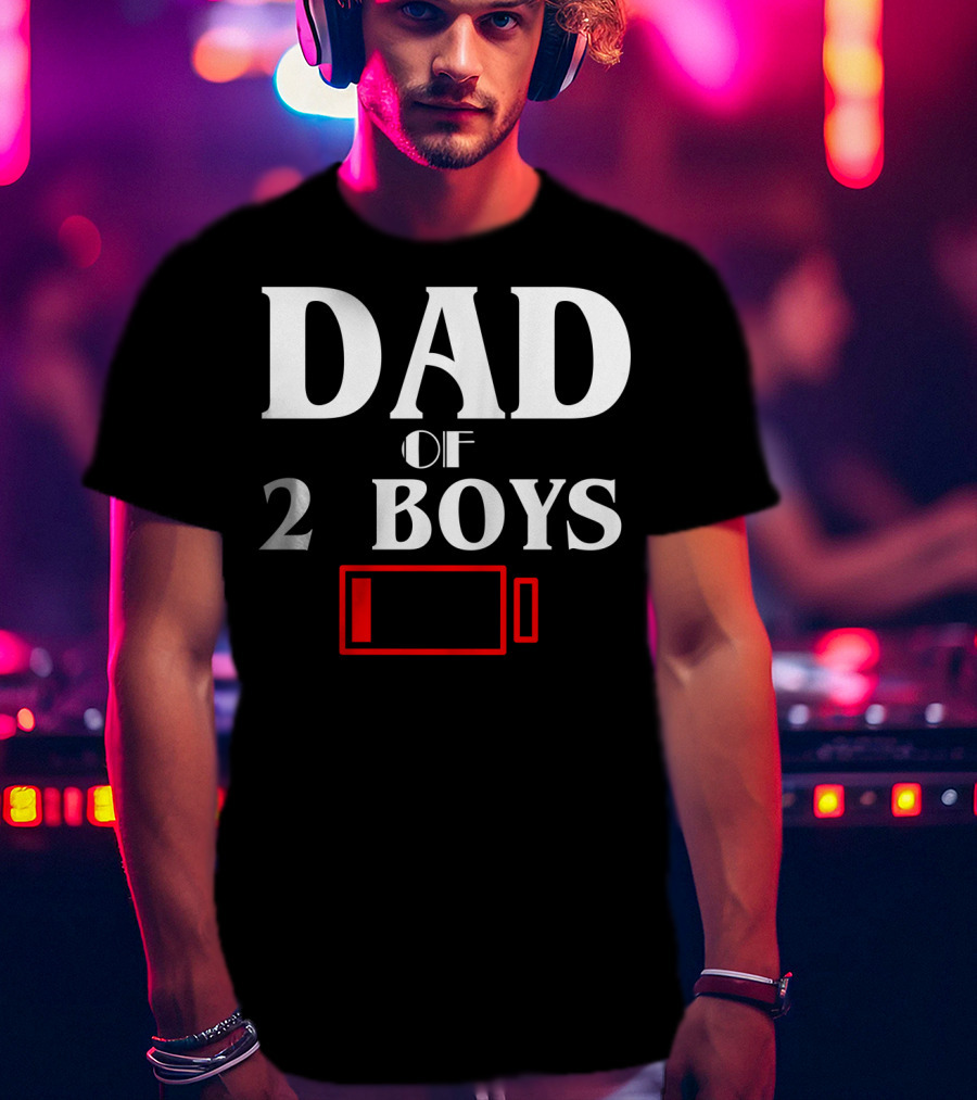 Dad Of 2 Boys Low Battery Funny Idea Best T-Shirt