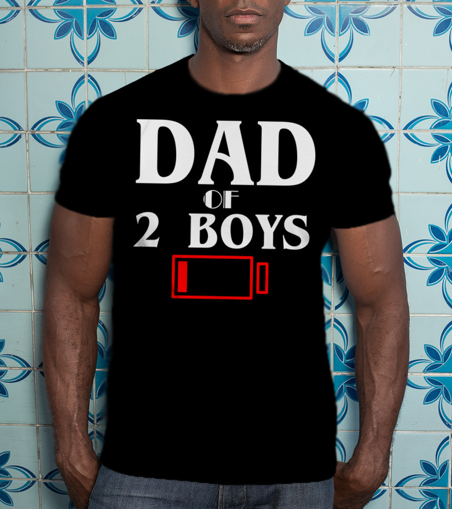 Dad Of 2 Boys Low Battery Funny Idea Best T-Shirt