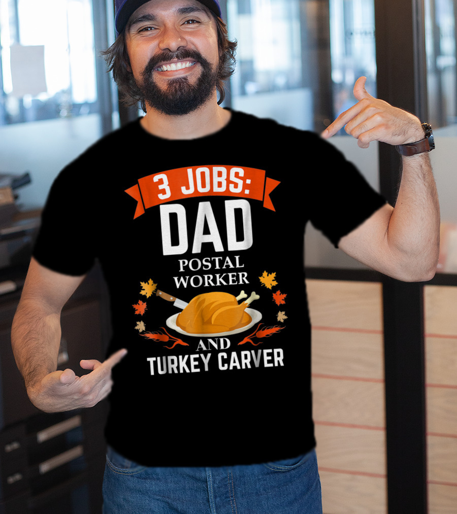 3 Jobs: Dad Postal Worker And Turkey Carver T-Shirt
