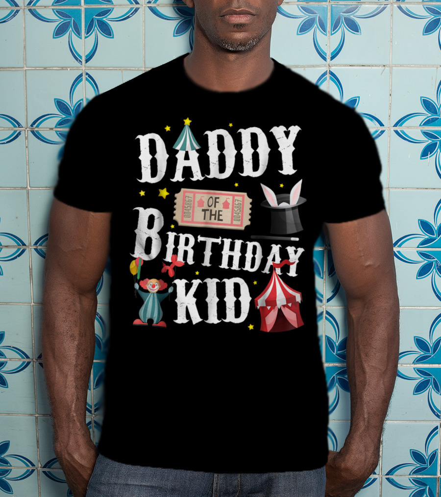 Daddy Of The Birthday Kid Circus Ringmaster Dad T-Shirt