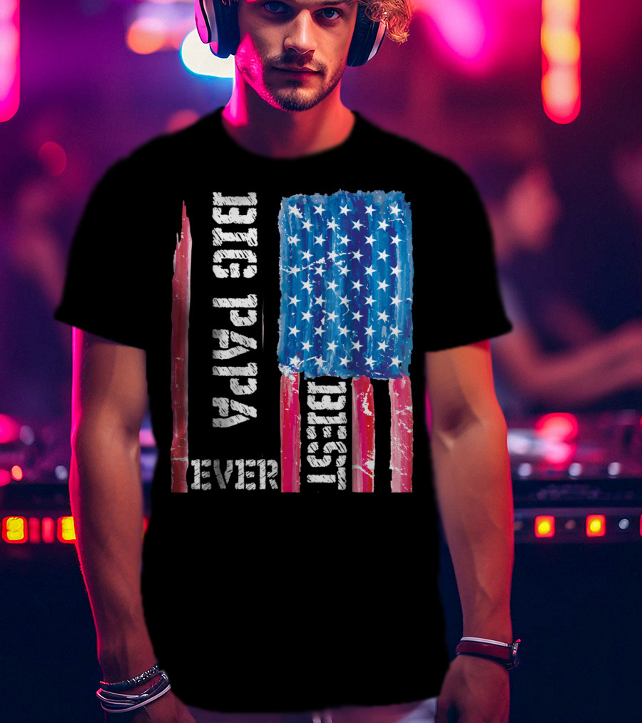 Best Big Papa Ever Distressed American Flag T-Shirt