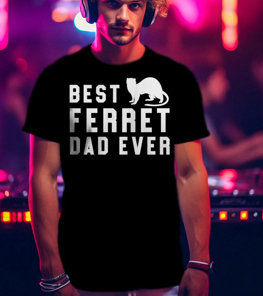 Best Ferret Dad Ever Funny Pet Weasel T-Shirt
