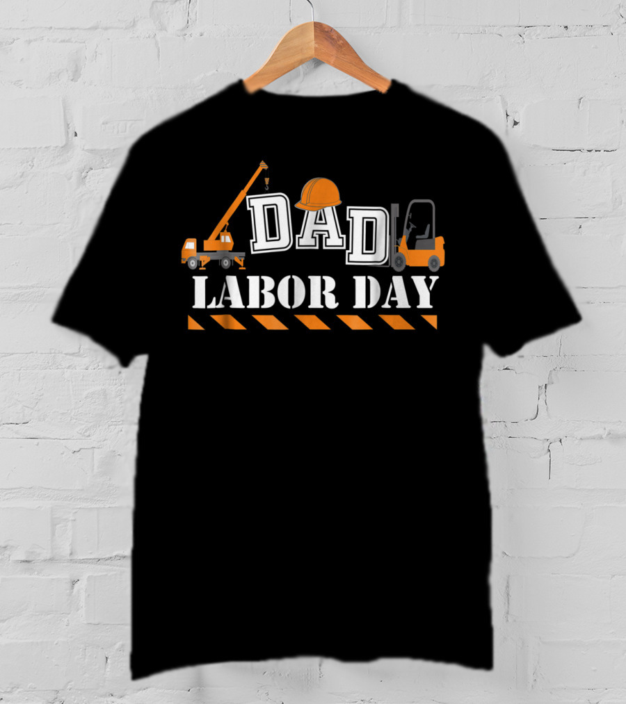 Dad Labor Day With Construction Tools And Machinery T-Shirt