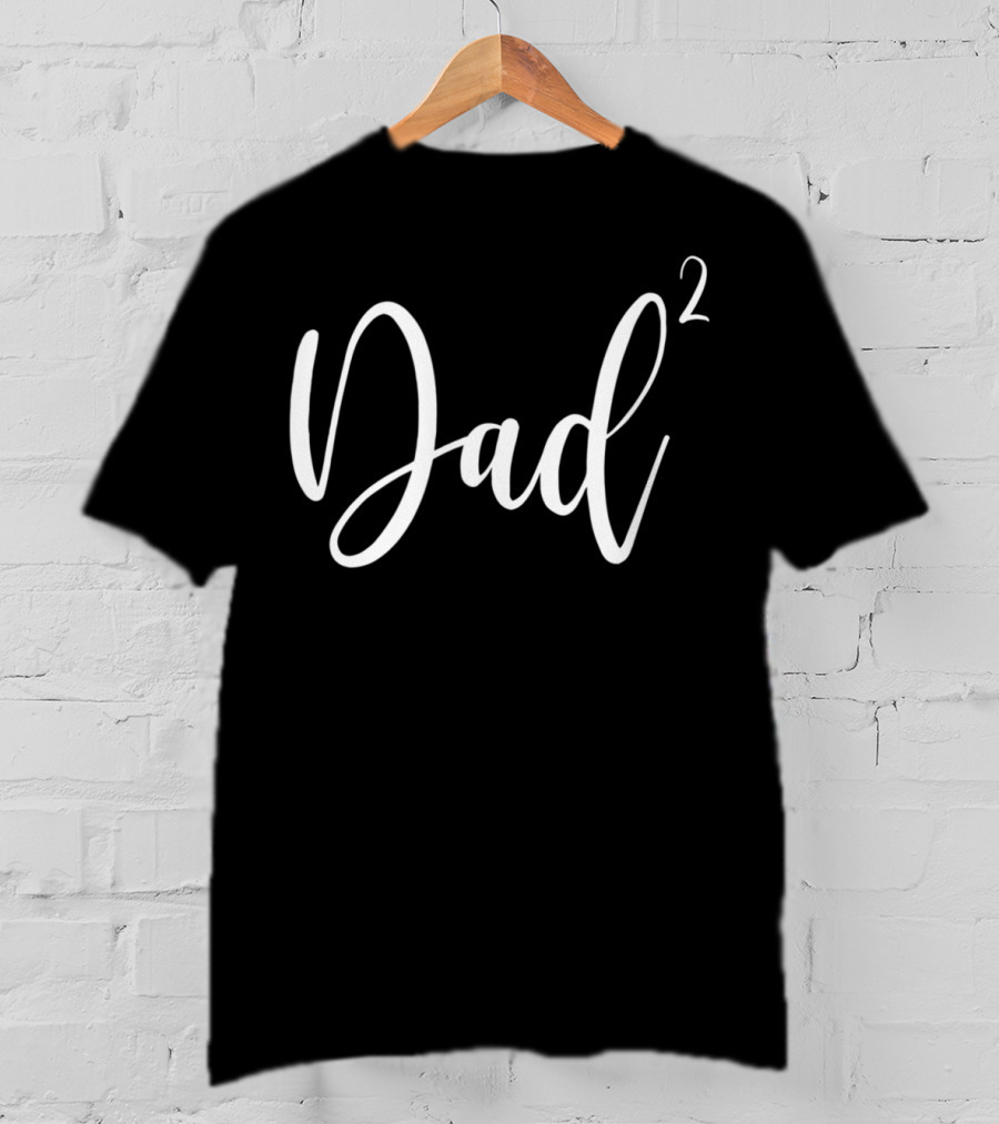 Dad Squared Dad2 For Father Of 268 T-Shirt
