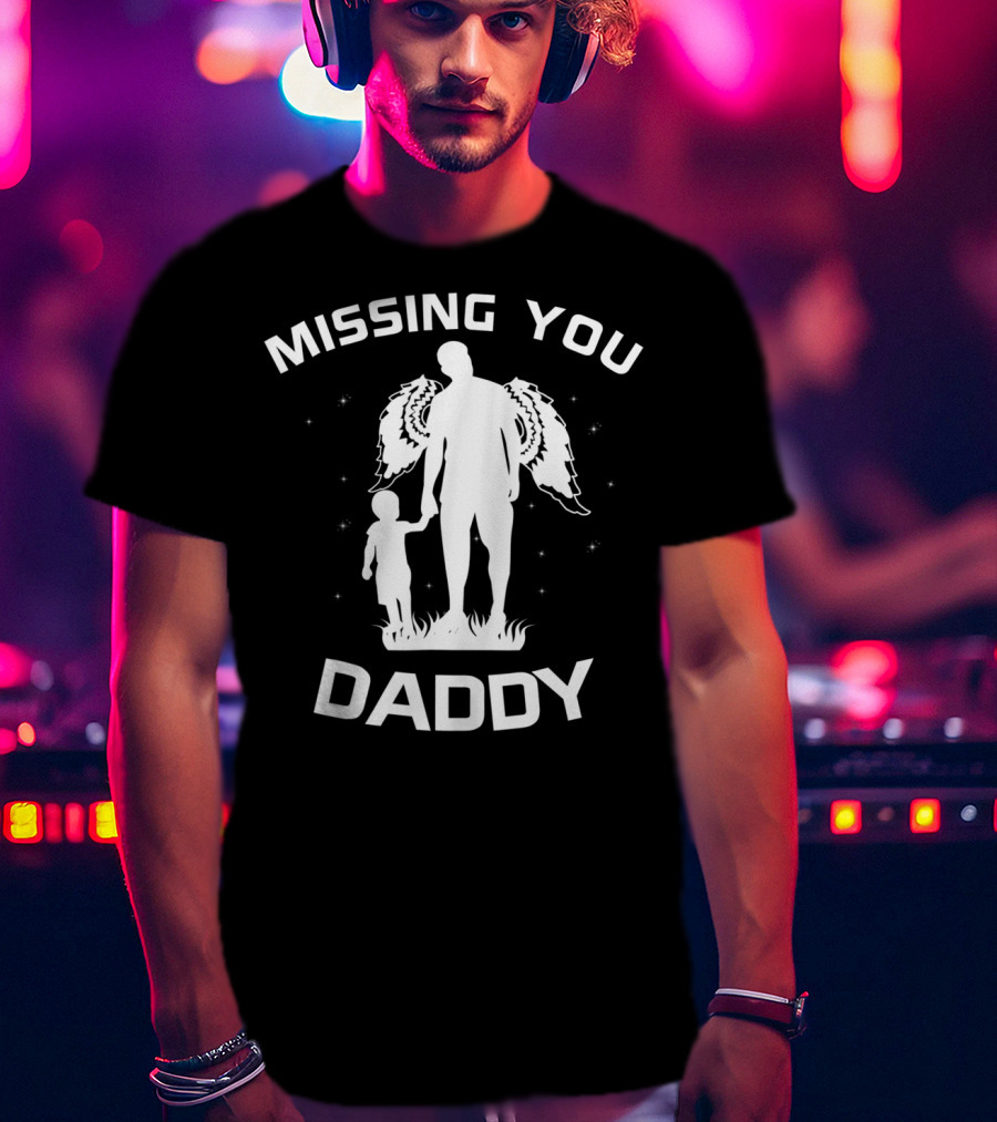 Daddy Missing You Forever In My Heart In Memory Of Dad In Heaven82 T-Shirt