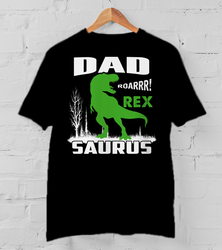 Dad Roarrr Rex Saurus T-Shirt