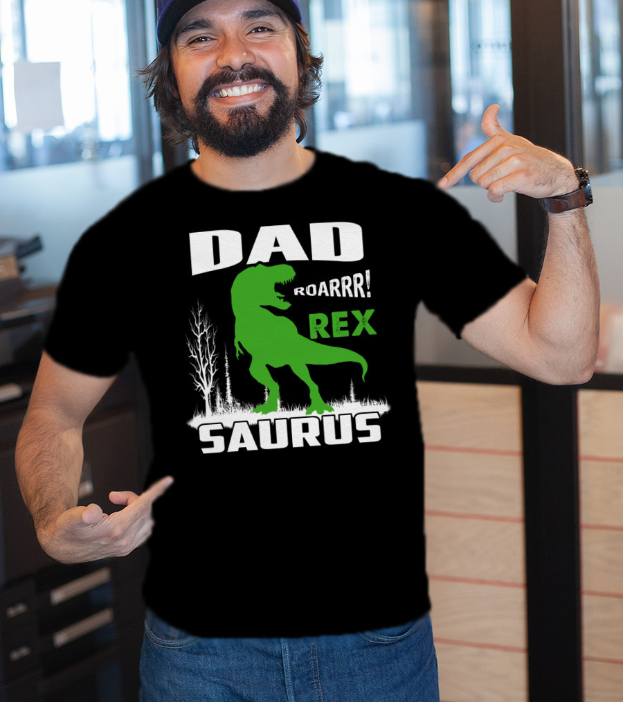 Dad Roarrr Rex Saurus T-Shirt