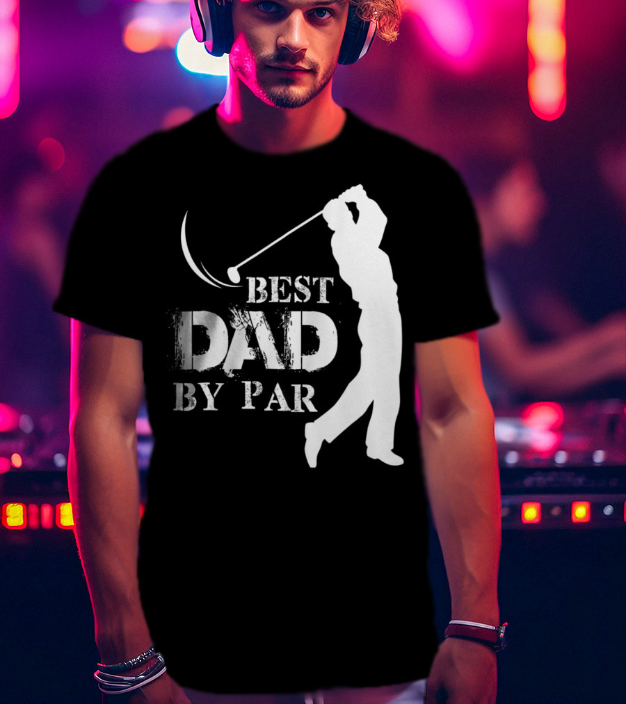 Father's Day Best Dad By Par Funny Golf Lover T-Shirt