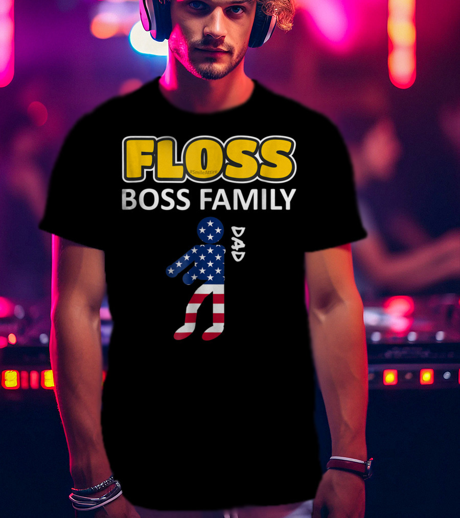 FLOSS Boss Family Dance Dad USA Flag Flossing#SmileAttire T-Shirt