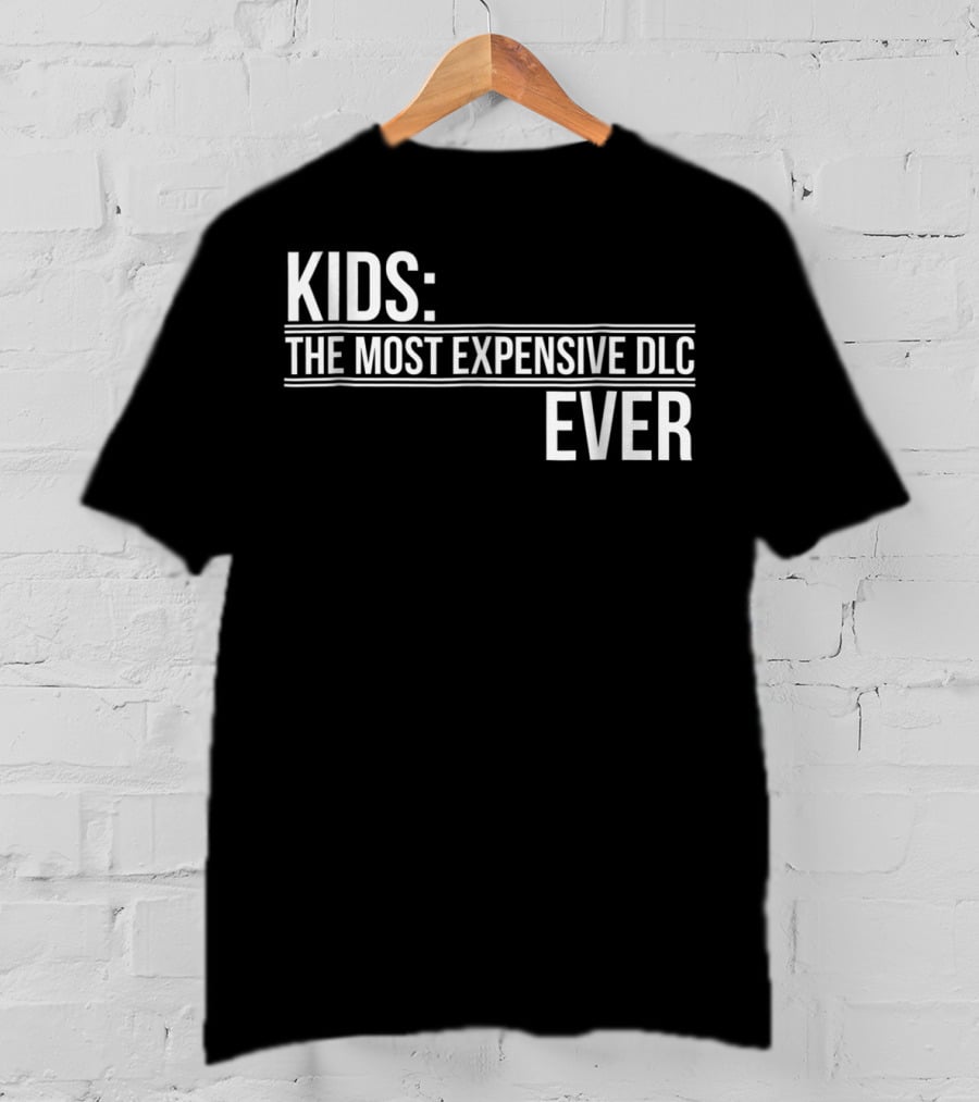 Kids Most Expensive DLC Ever Gamer Mom Dad Funny Parenting Video Game T-Shirt