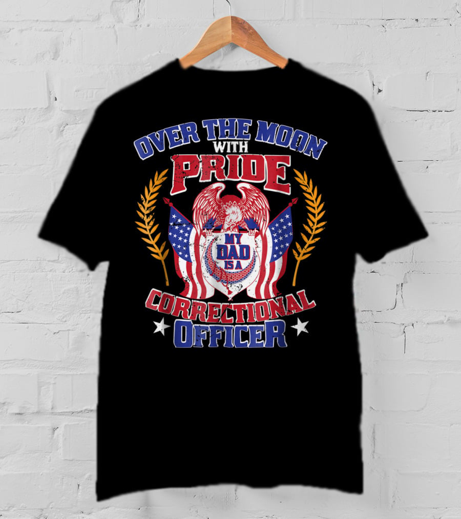 Over The Moon With Pride My Dad Is A Correctional Officer T-Shirt
