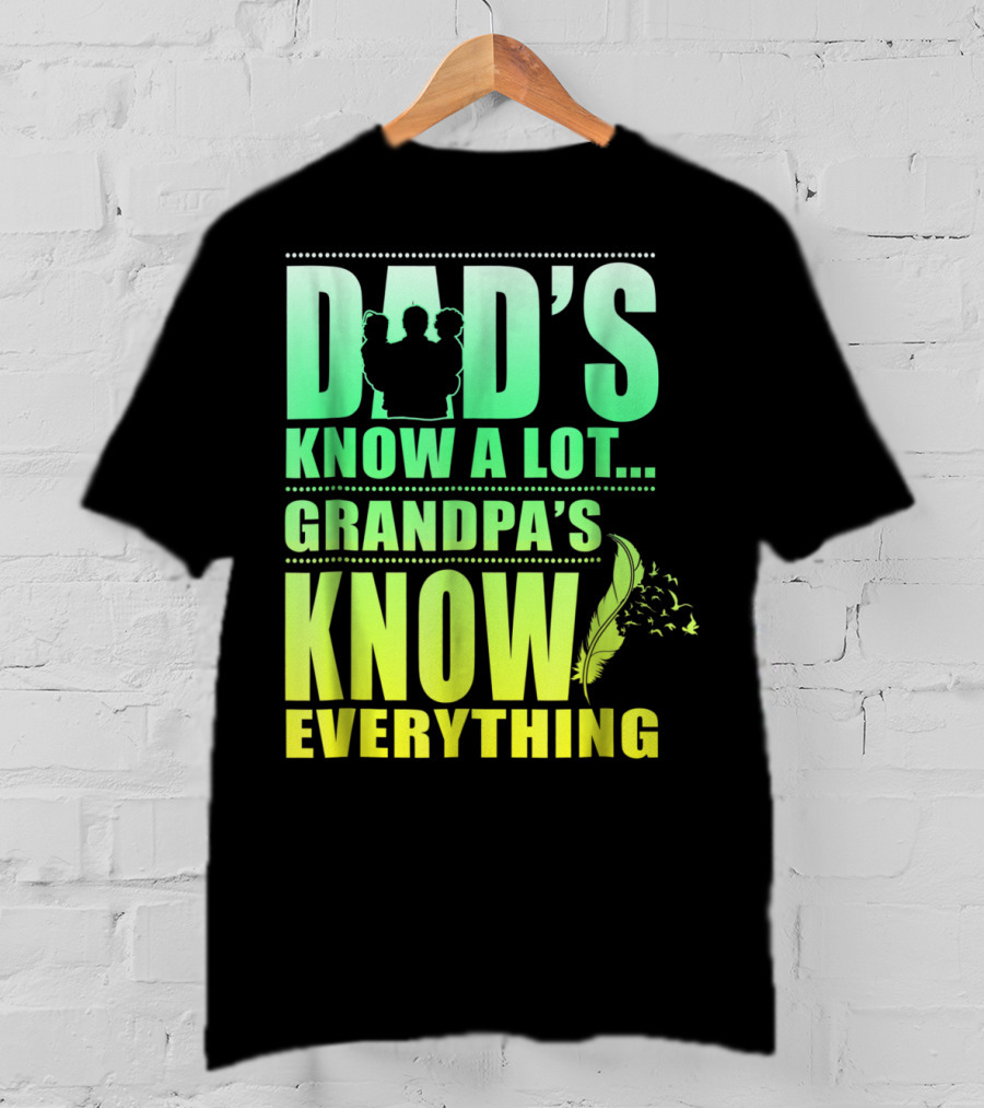 Dad's Know A Lot Grandpa's Know Everything Feather T-Shirt