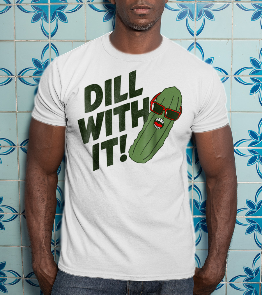 Dill With It Pickle Pun Dad Joke Sunglasses T-Shirt