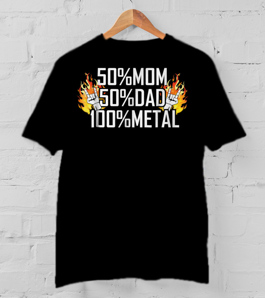50% Mom 50% Dad 100% Metal Fire Hand Rock25 T-Shirt