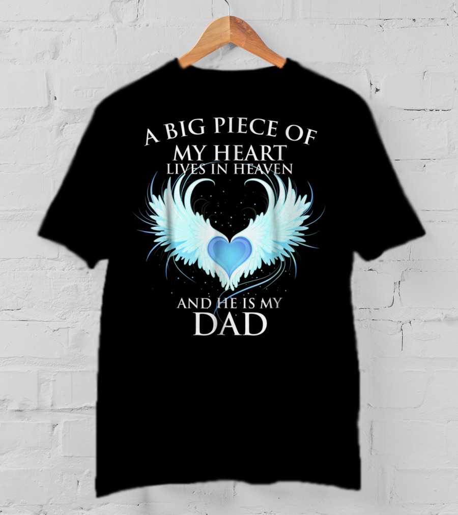 A Big Piece Of My Heart Lives In Heaven And He Is My Dad With Angel Wings Heart T-Shirt
