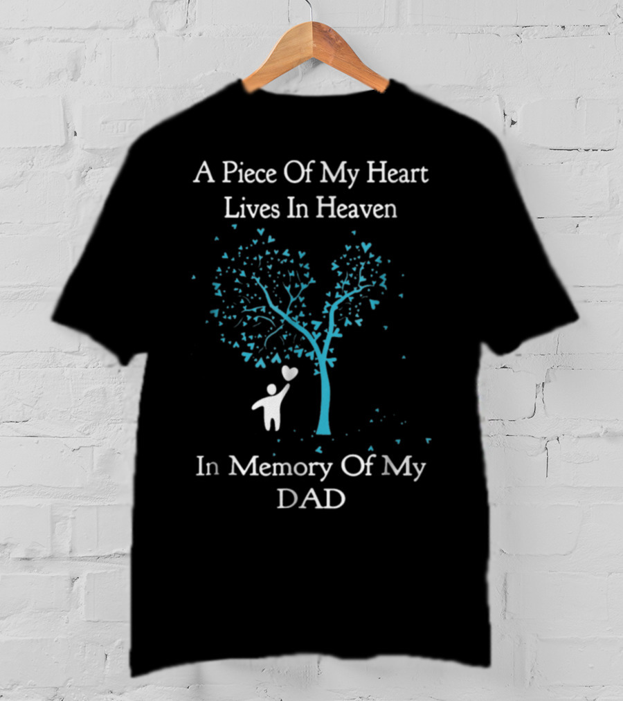 A Piece Of My Heart Lives In Heaven In Memory Of My Dad Tree Heart T-Shirt
