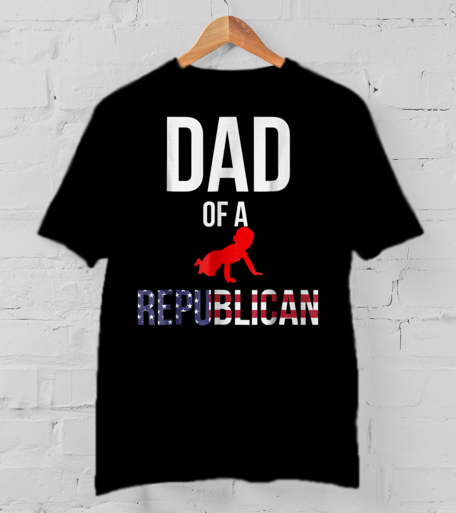 Dad Of A Republican T-Shirt