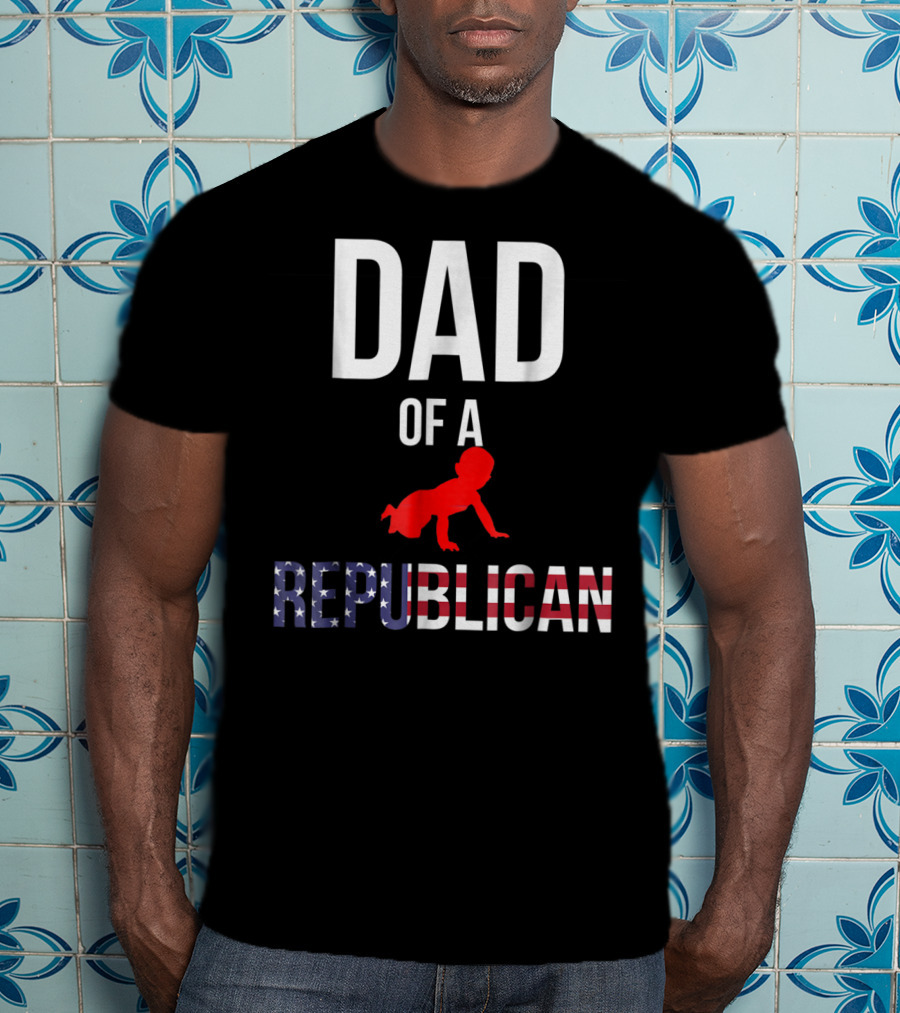Dad Of A Republican T-Shirt
