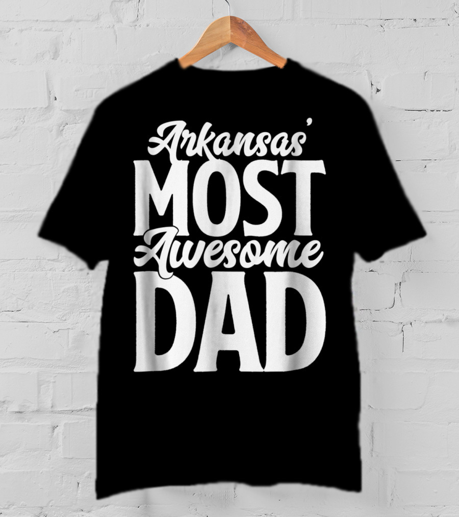 Arkansas Most Awesome Dad Mens Best Ever Father Son Daughter22 T-Shirt